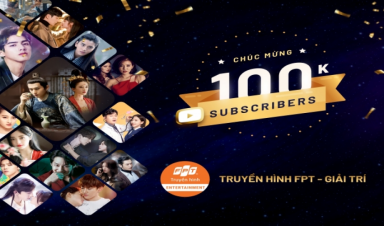 Kênh Youtube Truyền hình FPT vừa mới ra mắt đã cán mốc 100 nghìn lượt theo dõi